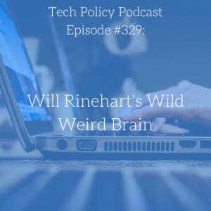 #329: Will Rinehart’s Wild Weird Brain