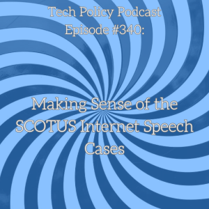#340: Making Sense of the SCOTUS Internet Speech Cases