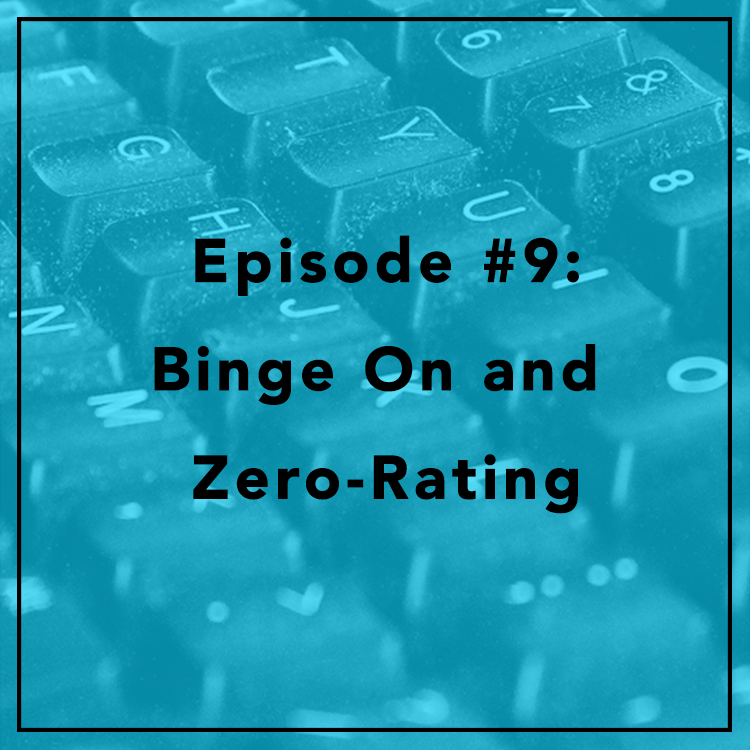 #9: Binge On & Zero-Rating