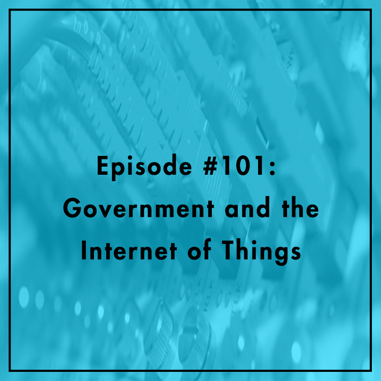 #101: Government and the Internet of Things