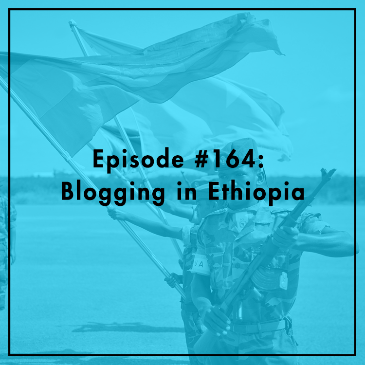 #164: Blogging in Ethiopia