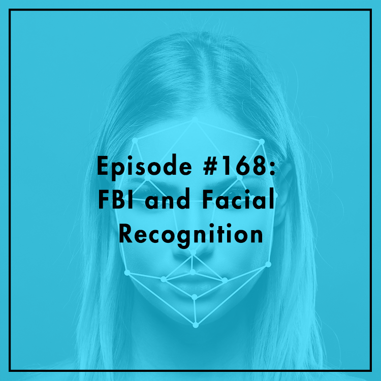 #168: FBI and Facial Recognition