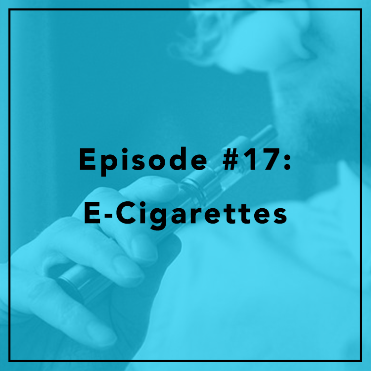 #17: E-Cigarettes