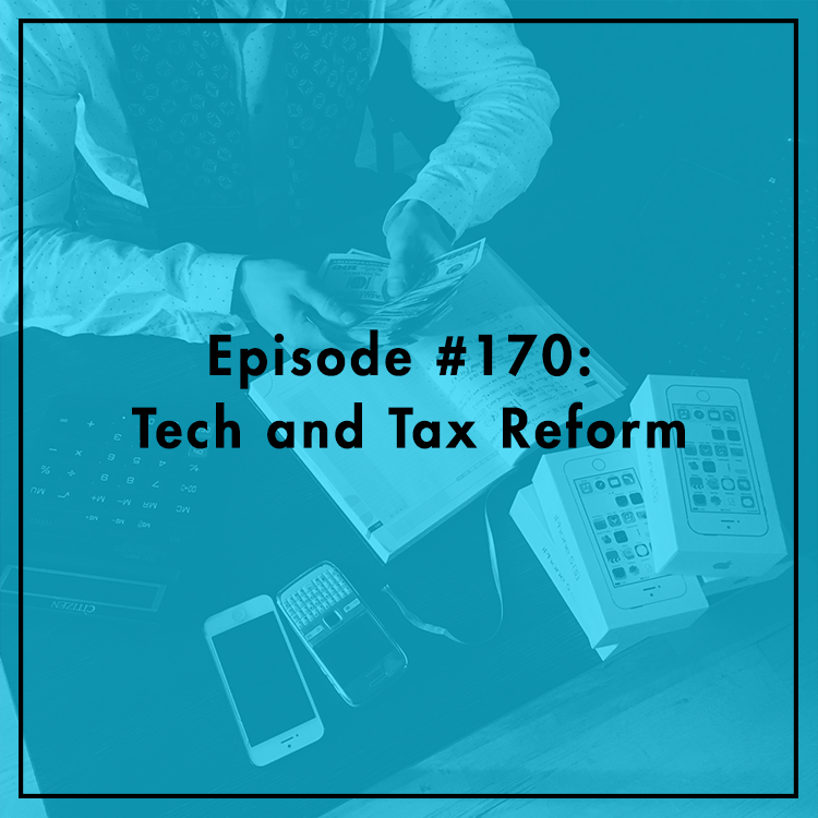 #170: Tech and Tax Reform