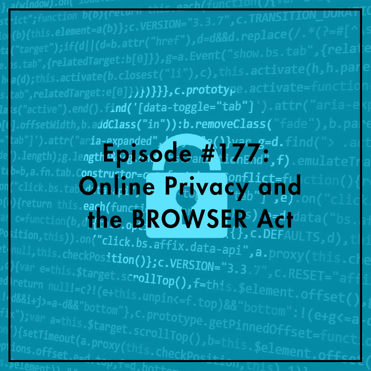 #177: Online Privacy and the BROWSER Act