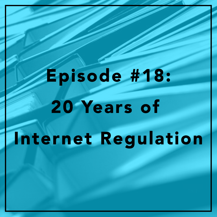 #18: 20 Years of Internet Regulation