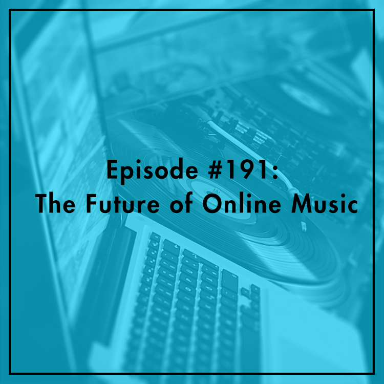 #191: The Future of Online Music