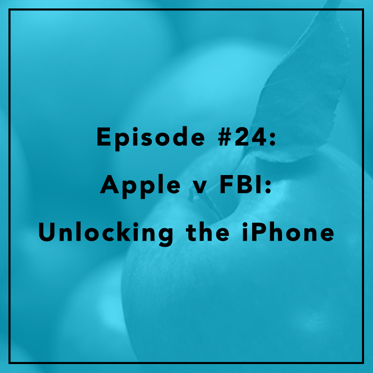 #24: Apple v FBI: Unlocking the iPhone 
