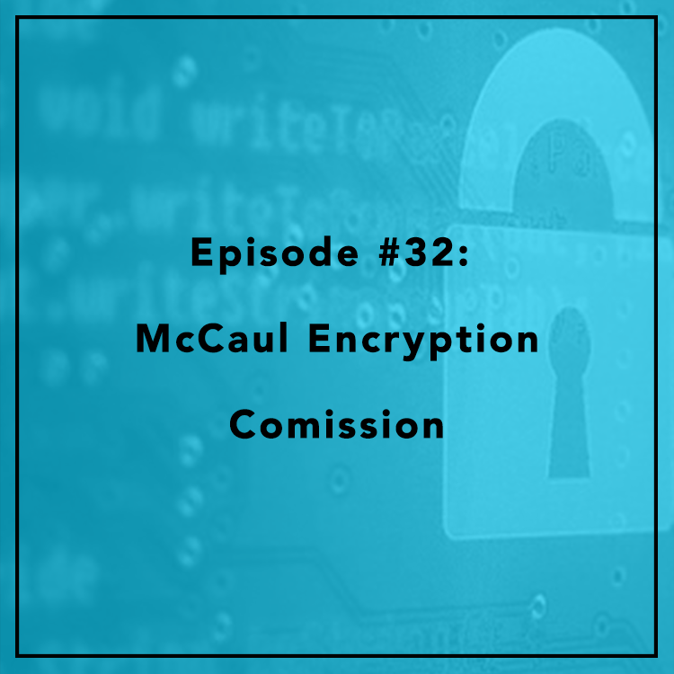 #32: McCaul Encryption Comission