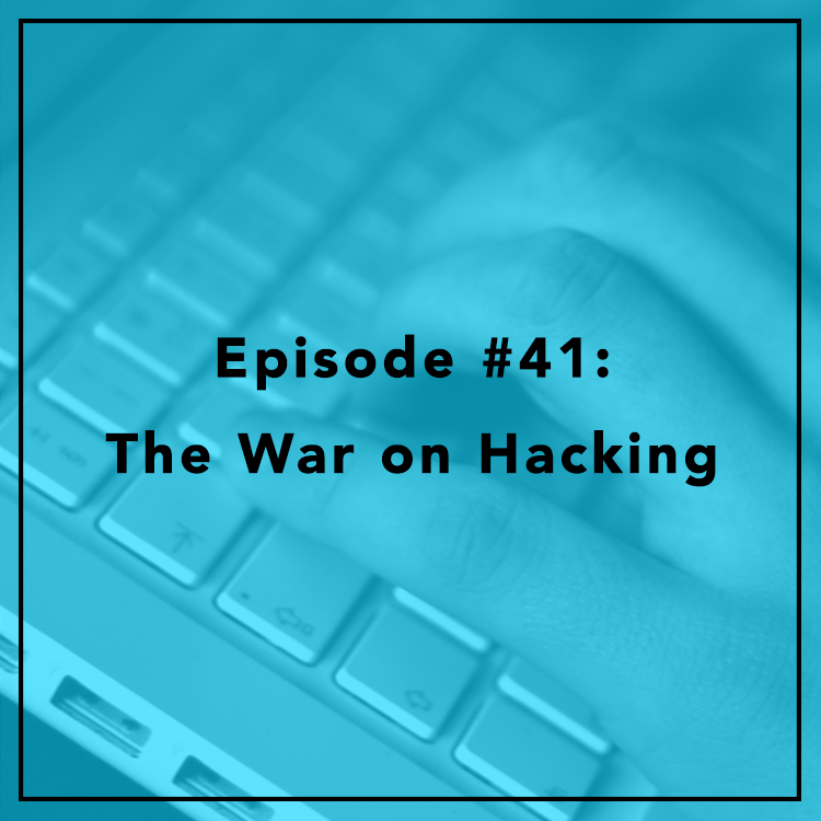 #41: The War on Hacking