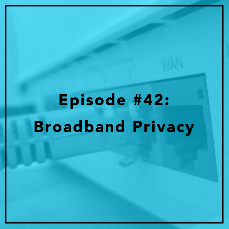 #42: Broadband Privacy