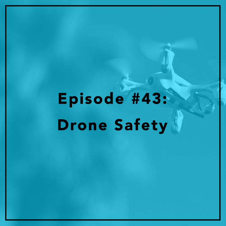 #43: Drone Safety