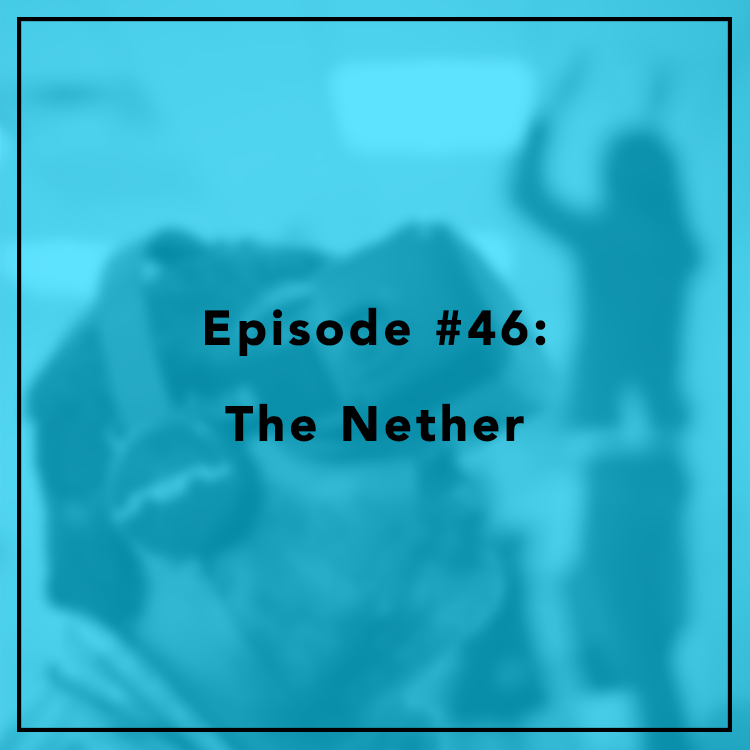 #46: The Nether