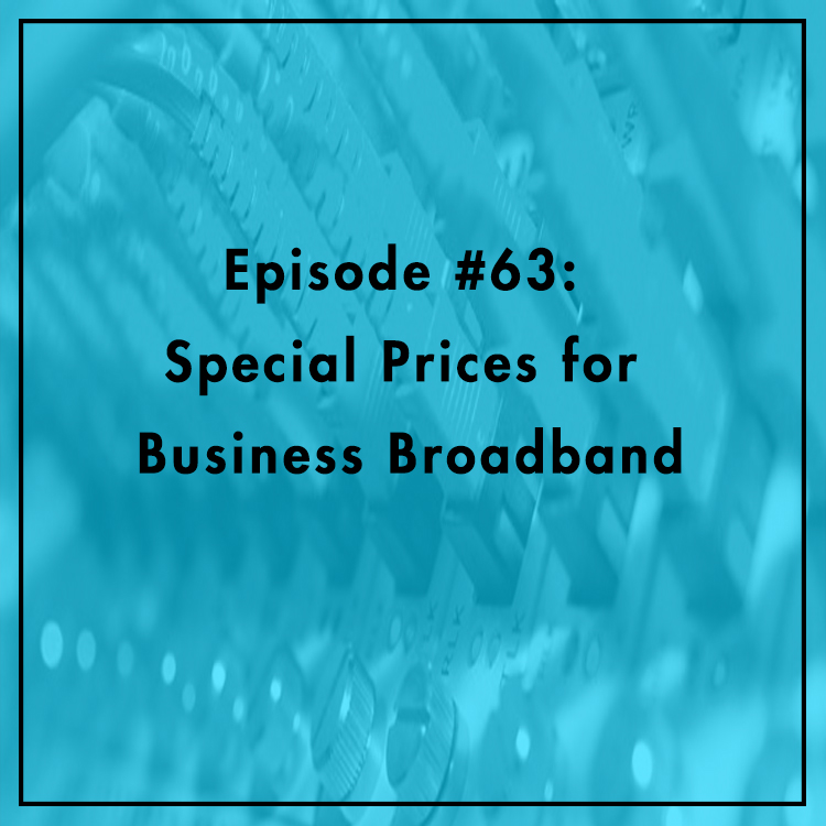 #63: Special Prices for Business Broadband