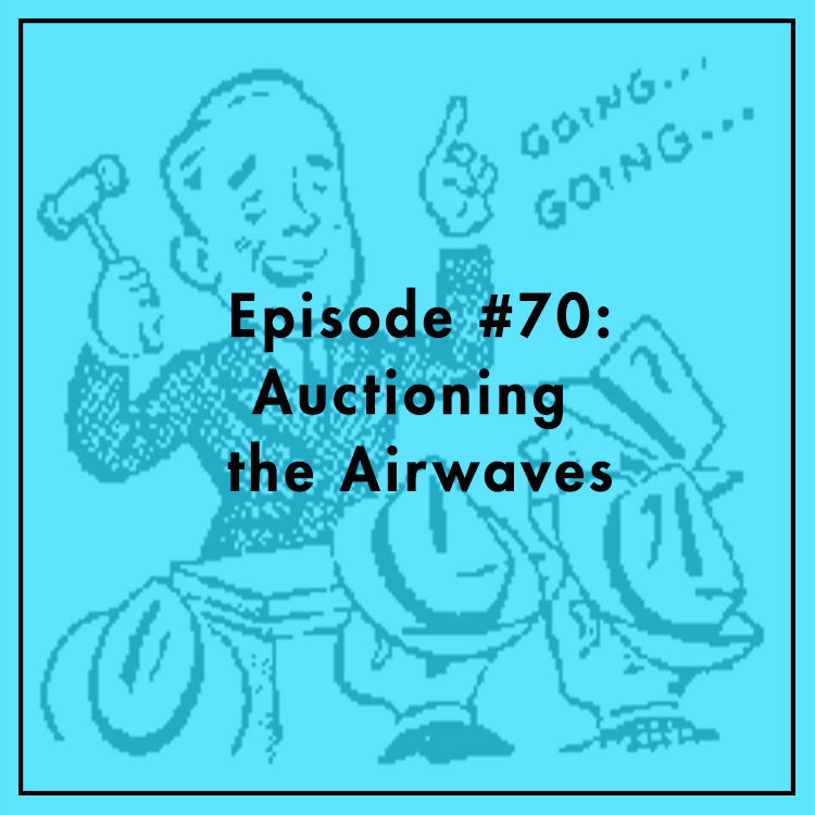 #70: Auctioning the Airwaves