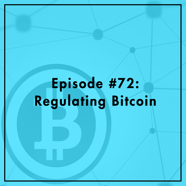 #72: Regulating Bitcoin