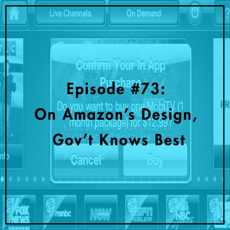 #73: On Amazon's Design, Gov't Knows Best