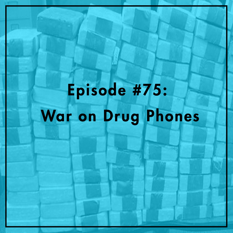 #75: War on Drug Phones