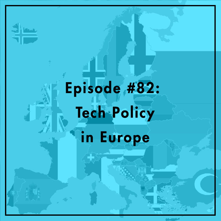 #82: Tech Policy in Europe
