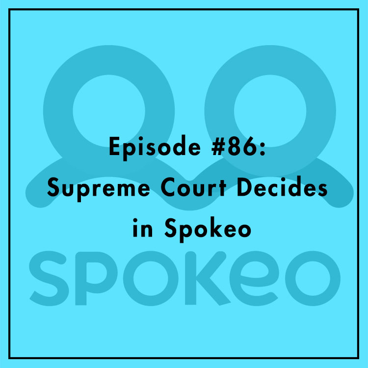 #86: Supreme Court Decides in Spokeo