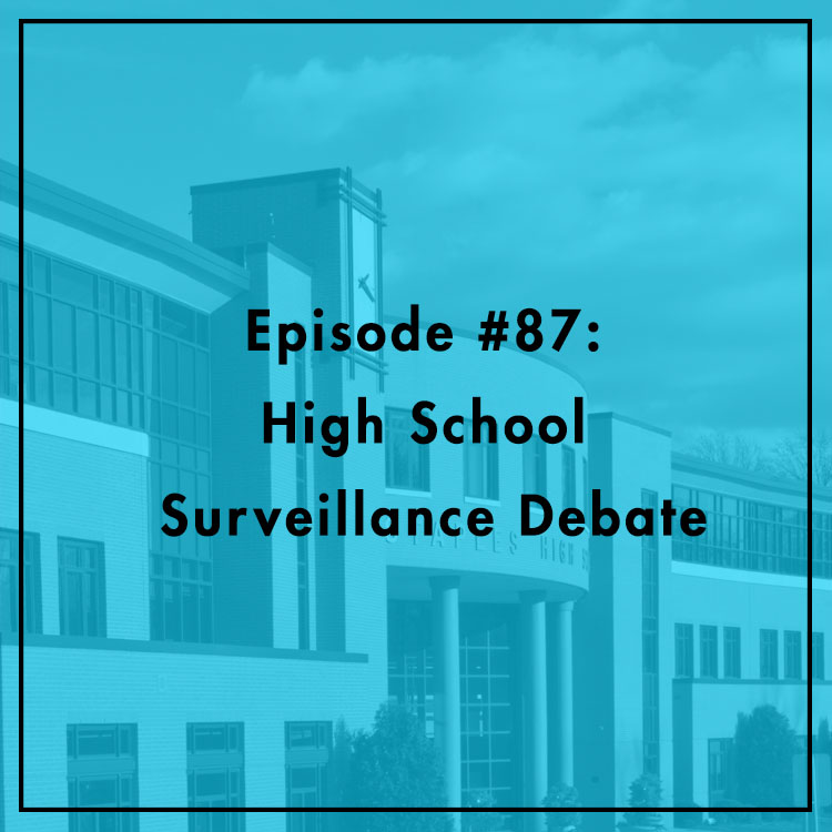 #87: High School Surveillance Debate