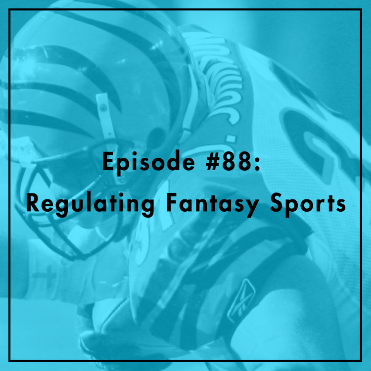 #88: Regulating Fantasy Sports