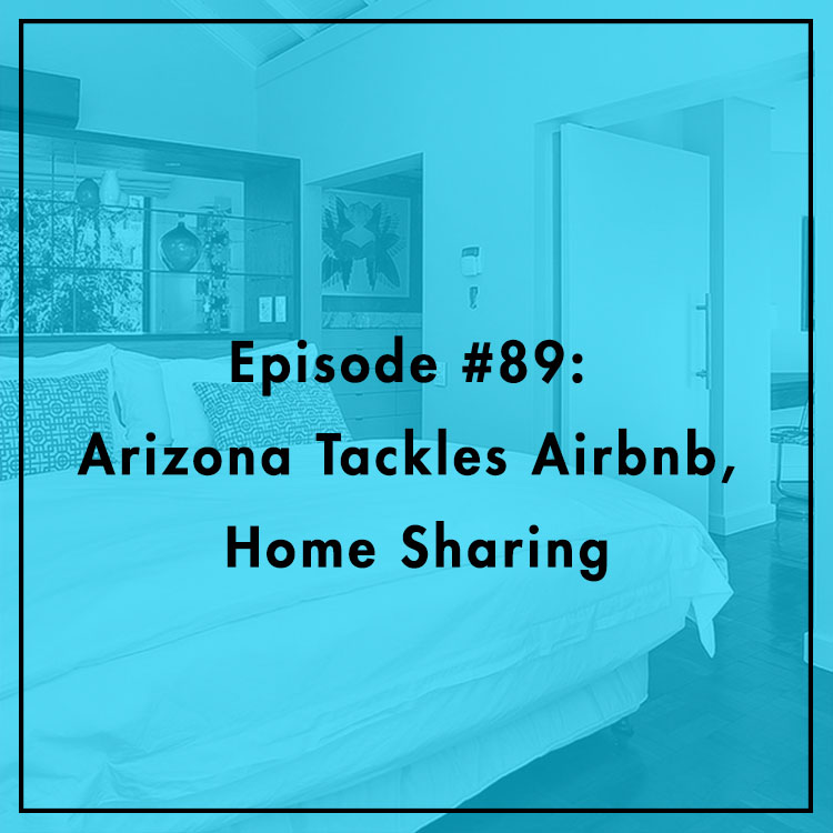 #89: Arizona Tackles Airbnb, Home Sharing