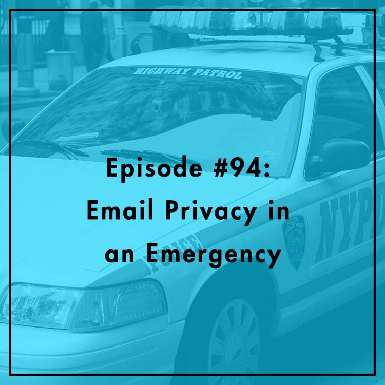 #94: Email Privacy in an Emergency