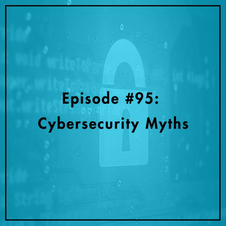 #95: Cybersecurity Myths