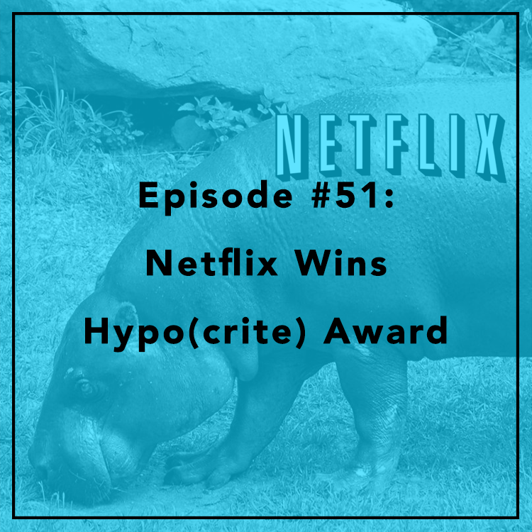 #51: Netflix Wins Hypo(crite) Award