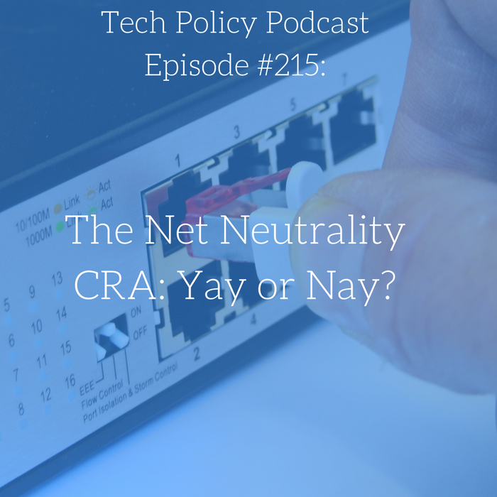 #215: The Net Neutrality CRA: Yay or Nay?