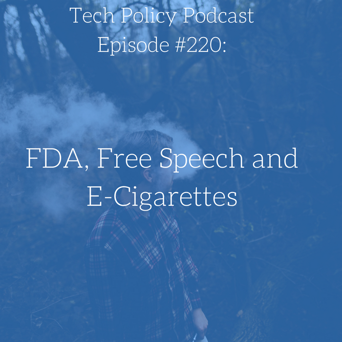 #220: FDA, Free Speech and E-Cigarettes
