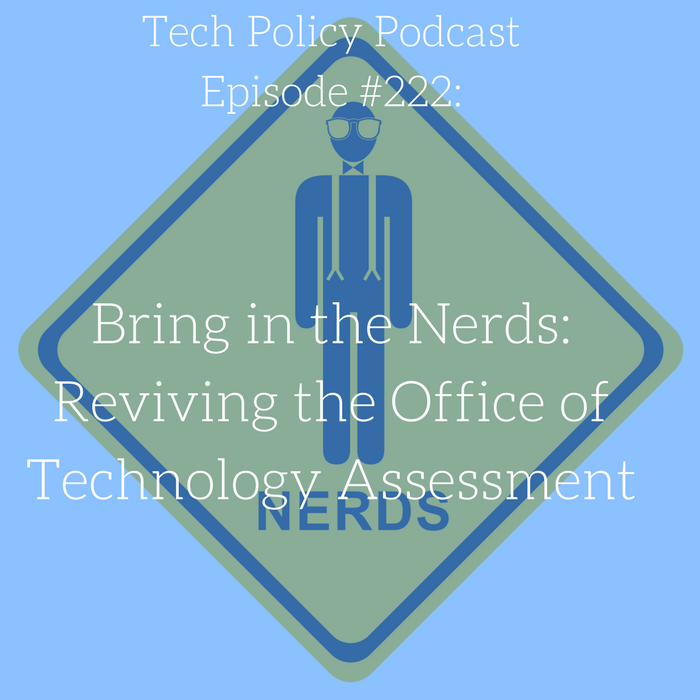 #222: Bring in the Nerds: Reviving the Office of Technology Assessment