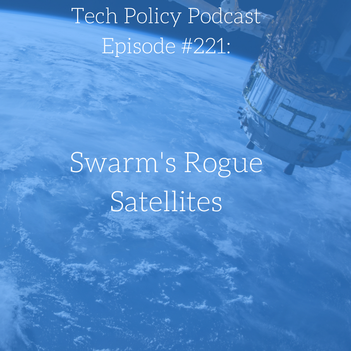#221: Swarm’s Rogue Satellites