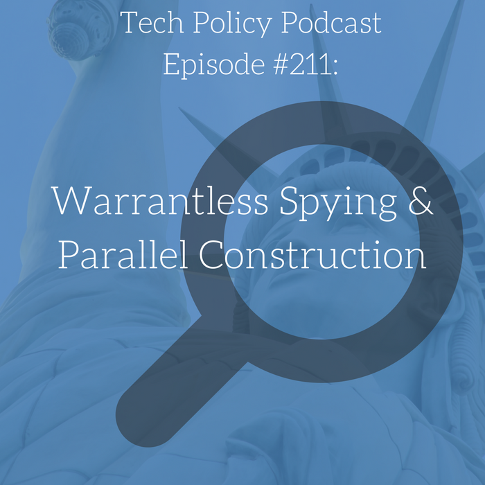 #211: Warrantless Spying & Parallel Construction