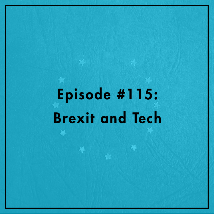 #115: Brexit and Tech