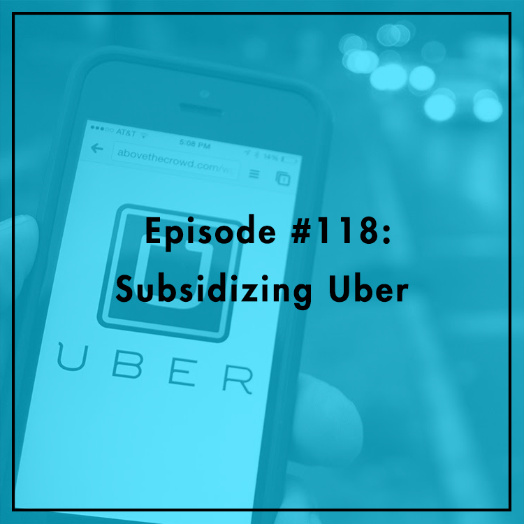 #118: Subsidizing Uber