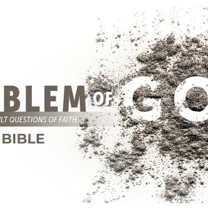 The Problem of God pt5 the Bible