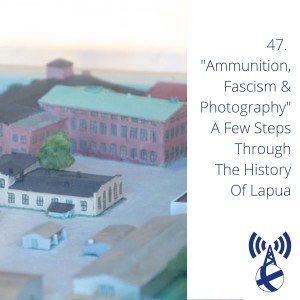 "Ammunition, Fascism & Photography" A Few Steps Through The History Of Lapua