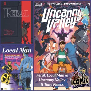 Feral, Local Man and Uncanny Valley ft Tony Fleecs