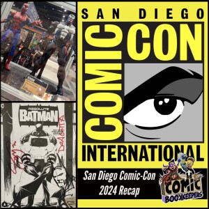 San Diego Comic-Con 2024 Recap