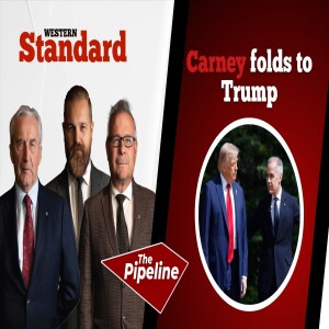 THE PIPELINE: Carney folds to Trump