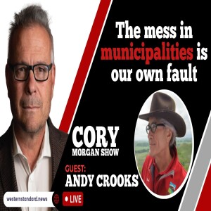 CORY MORGAN SHOW: The mess in municipalities is our own fault