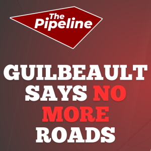 The Pipeline: Guilbeault says no more roads