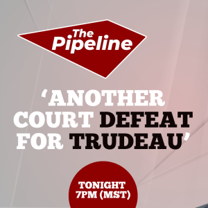 The Pipeline: Another court defeat for Trudeau.