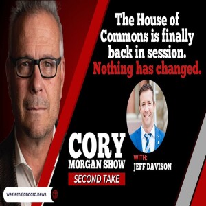 CORY MORGAN SHOW: The House of Commons is finally back in session. Nothing has changed.