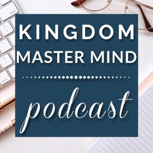 Welcome to Kingdom Master Mind Podcast