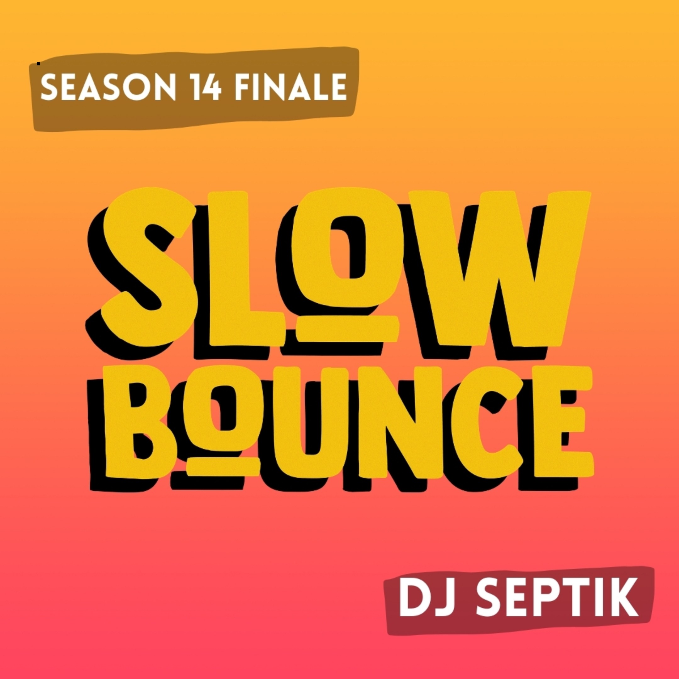SlowBounce Season Final | S14 Episode 38 | Dj Septik + Guest Jay Psar