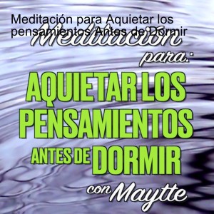 Meditación para Aquietar los pensamientos Antes de Dormir