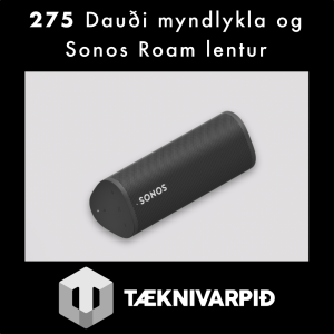 275 - Dauði myndlykla og Sonos Roam lentur